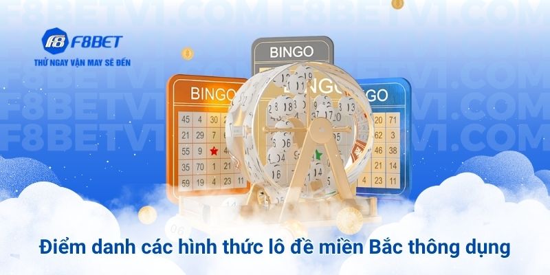 Điểm danh các hình thức lô đề miền Bắc thông dụng
